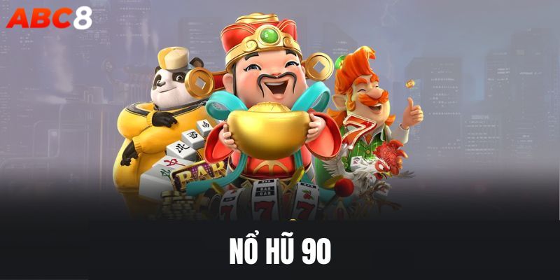 Nổ hũ 90